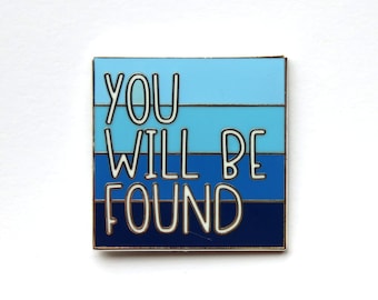 Dear Evan Hansen inspired hard enamel pin - "you will be found" musical theatre enamel pin