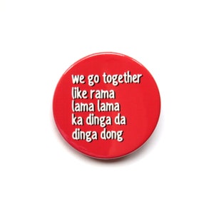 Grease the musical inspired button/badge or magnet - "we go together"