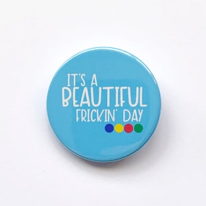 Heathers The Musical inspired button/badge or magnet  - "It's a beautiful frickin' day"
