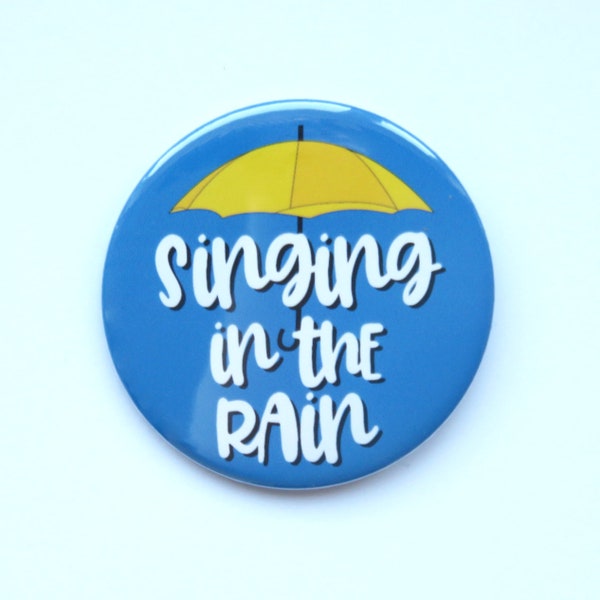Singing in the Rain musical inspired button/badge or magnet