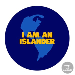 May include: A blue globe with a yellow outline, on a dark blue background. The text "I AM AN ISLANDER" is written in yellow letters.