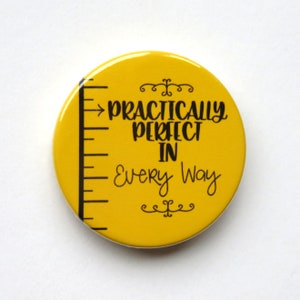 Mary Poppins Musical inspired button/badge or magnet  - &quot;practically perfect&quot;