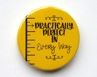 Mary Poppins Musical inspired button/badge or magnet  - "practically perfect"