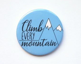 The Sound Of Music musical inspired button/badge or magnet  - "Climb every mountain"