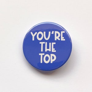 Anything Goes inspired button/badge or magnet - "You're the top"