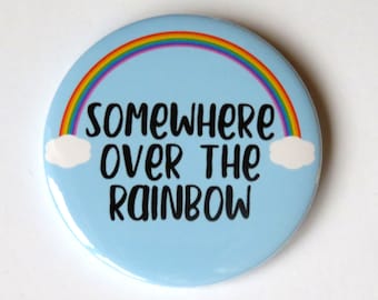 Wizard of Oz inspired badge/button/pin  - "Somewhere Over The Rainbow"