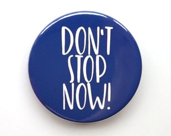 Emilia! The Play inspired 4 button/badge or magnet - "Don't stop now!"