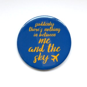 Come From Away inspired button/badge or magnet  - &quot;Me and the Sky&quot;