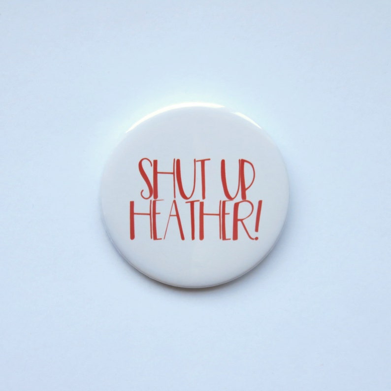 Heathers The Musical Inspired 4 button/badge or magnet bundle image 2