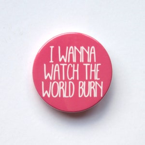 Mean Girls The Musical inspired badge/button/pin  - &quot;World burn&quot;