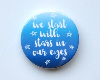 Dear Evan Hansen The Musical inspired button/badge or magnet  - "we start with stars in our eyes"