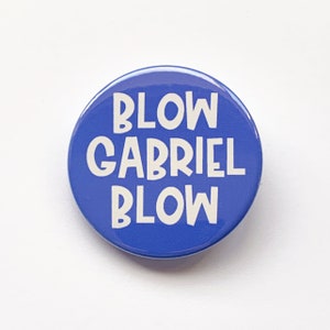 Anything Goes inspired button/badge or magnet - "Blow Gabriel Blow"