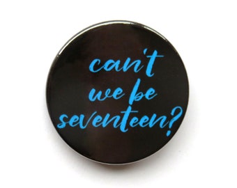 Heathers The Musical inspired button/badge or magnet  - "seventeen"