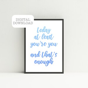 Dear Evan Hansen Musical inspired art print (digital download) - &quot;today at least you&#39;re you”