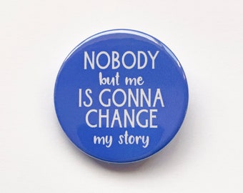 Matilda the Musical inspired badge/button/pin  - "Nobody but me is gonna change my story"