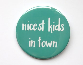 Hairspray! The Musical inspired button/badge or magnet  - "nicest kids in town"