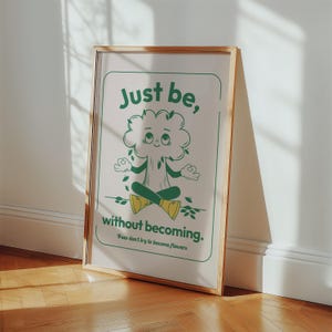 Wees gewoon, zonder te worden - matte kunstdrukposter