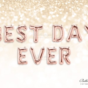 BEST DAY EVER Rose Gold Balloons, Party Balloons, Valentines Balloon, Mylar Balloons, Wedding Balloon, Gold Silver Letters, Engaged, Propose