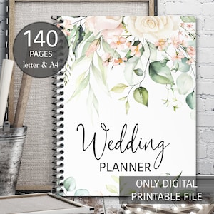 May include: A printable wedding planner with a floral design featuring white and pink flowers and green leaves. The planner has 140 pages and is available in letter and A4 sizes. The text "Wedding Planner" is written in black cursive font. The text "Only Digital Printable File" is written in black sans-serif font.