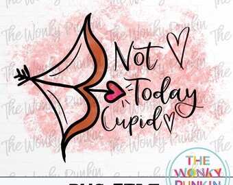 Not Today Cupid Valentine Sublimation PNG File , Printable Art