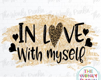 In Love With Myself , Sublimation Png File