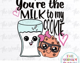 You’re The Milk To My Cookie , Sublimation Png File Download