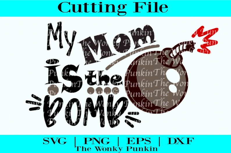 My Mom is the Bomb Svg Svg Files Cutting Files Mother's Day Svg Best ...