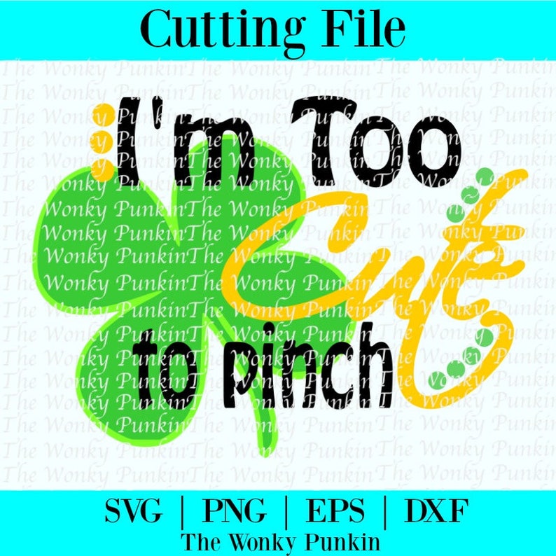 Download I'm Too Cute To Pinch St. Patricks Day SVG Four Leaf | Etsy