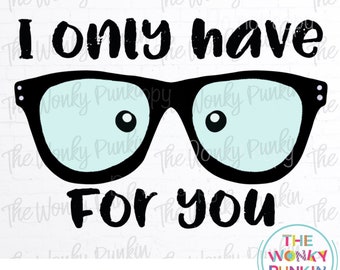 I Only Have Eyes For You , Cute Sublimation Png File