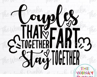 Couples That Fart Together Stay Together , Funny Valentine Sublimation Png File