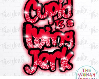 Cupid Is A Lying Jerk Anti Valentine Sublimation Png File Download