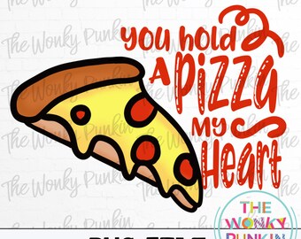 You Hold A Pizza My Heart Valentine Sublimation PNG File , Printable Art