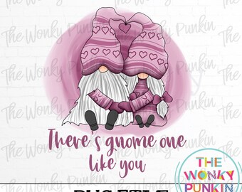 There's Gnome One Like You , Sublimation Png File Download