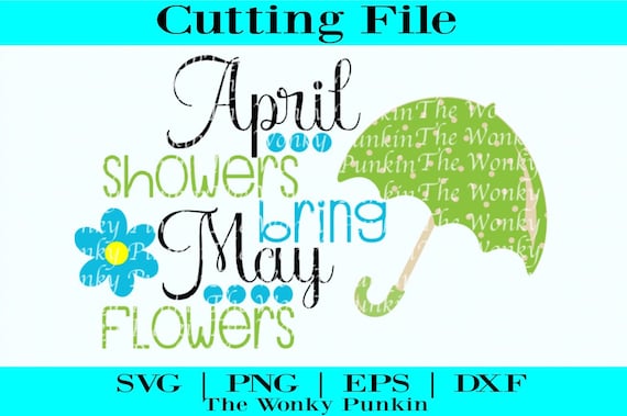April Showers Bring May Flowers Spring Svg Svg Cut File Etsy
