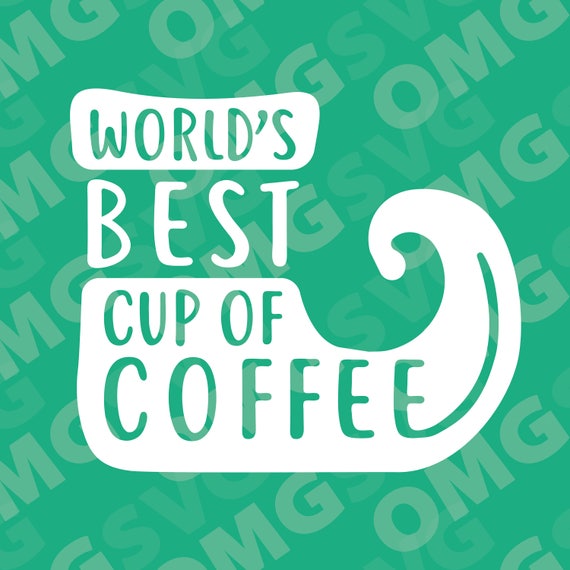 Download World S Best Cup Of Coffee Elf Christmas Movie Quote Svg For Cricut Silhouette And More