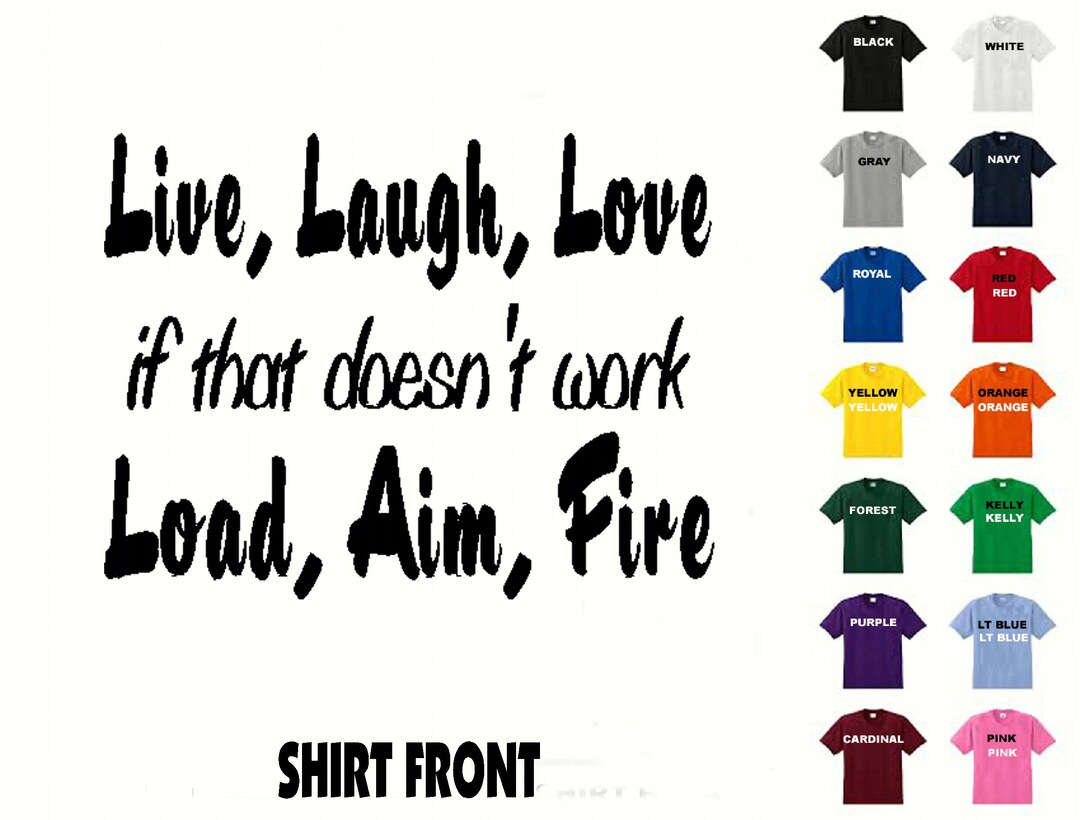 Live, Laugh, Love If That Doesn't Work Load, Aim, Fire 486 Tshirt Free
