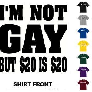 I&#39;m Not Gay But 20 is 20 #305 T-shirt Free Shipping