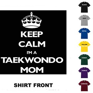 Keep Calm Im A Taekwondo Mom #80 T-shirt Free Shipping