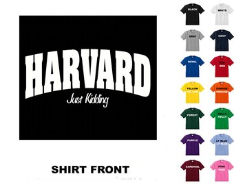 Harvard, Just Kidding #198 T-shirt Free Shipping