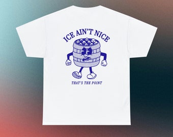 Ice Baths Ain't Nice Shirt, Cold Plunge Accessory, Wim Hof Gift