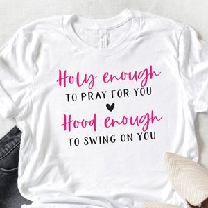 Holy Enough to Pray for You Hood Enough To Swing On You svg, Holy Svg, Hood Svg, Funny Christian Svg, vector, Cricut, Silhouette