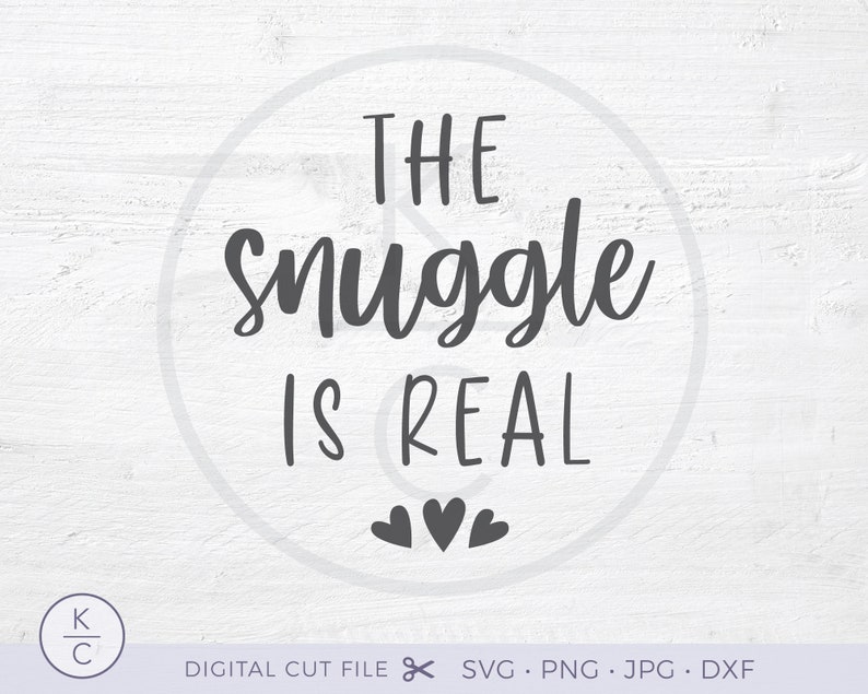 The Snuggle is Real SVG Baby Svg Newborn Svg Onesie Svg Etsy