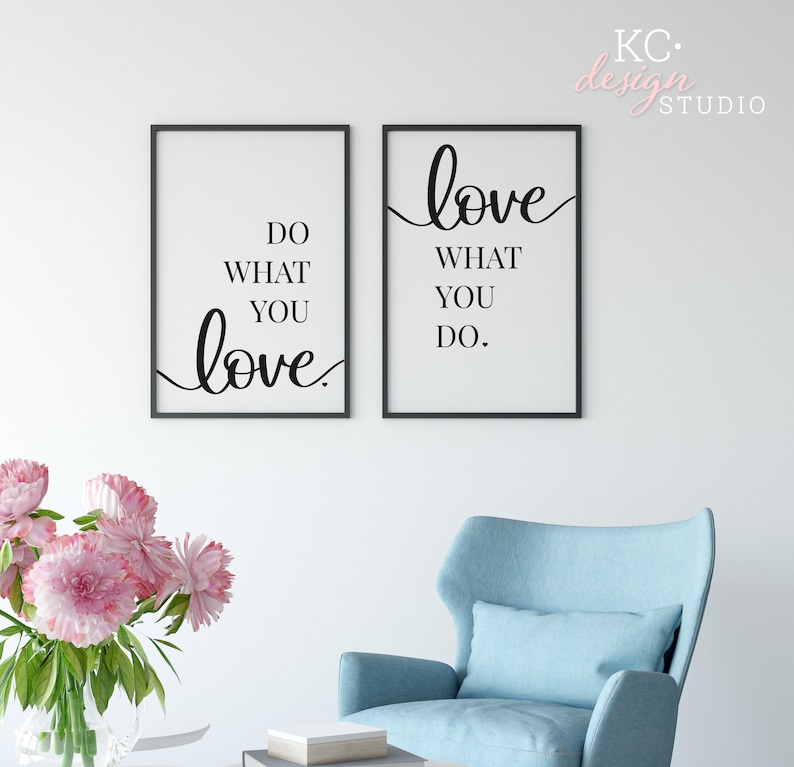 May include: Two black framed prints with white backgrounds and black text. The left print says "Do what you love." The right print says "Love what you do."