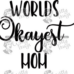 Worlds Okayest Mom cut file