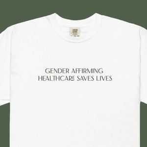 Gender Affirming Healthcare Saves Lives Unisex Comfort Colors Garment-Dyed Heavyweight T-Shirt | LGBTQIA+
