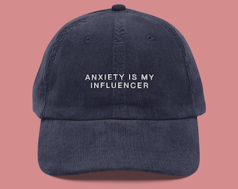 Anxiety Is My Influencer Embroidered Corduroy Hat: Mental Health Cap