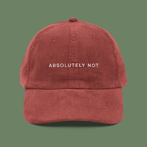 Absolutely Not Corduroy Hat | Sass Statement Hat | Funny Embroidered Cap
