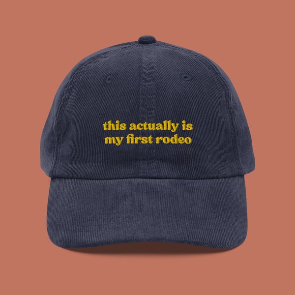 This Actually Is My First Rodeo Embroidered Corduroy Hat