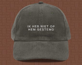 I Didn't Vote For Him | Dutch Embroidered Corduroy Cap | Anti-Trump Travel Hat