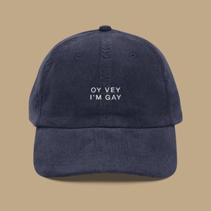 Oy Vey I&#39;m Gay Corduroy Hat | LGBTQIA+ Pride Baseball Cap | Queer Fashion